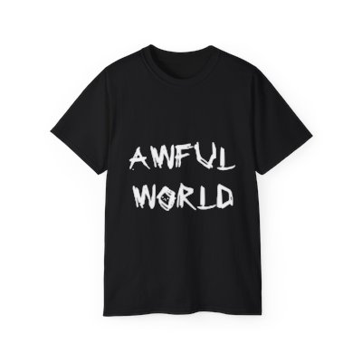 "AWFUL WORLD" SHIRT