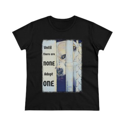 Until there are none Adopt one Women's Mid-weight cotton tee