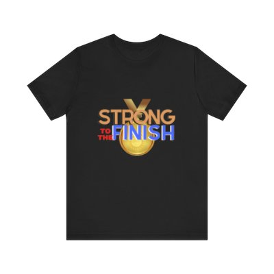 Strong To The Finish T-Shirt