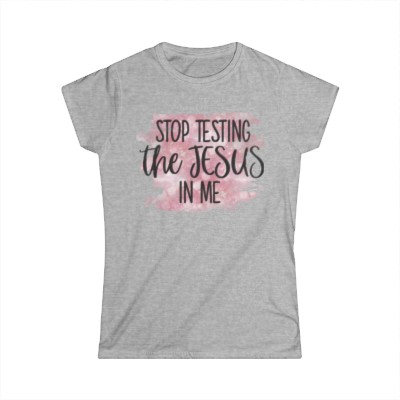 Stop Testing Jesus Fitted Tee (Women's)