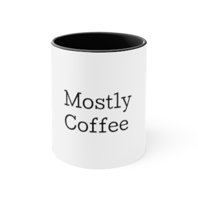 Mostly Coffee - Accent Coffee Mug, 11oz