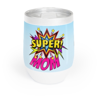 Super Mom | Chill Wine Tumbler | Mother's Day | Gift for Mom | Mother's Day Gift | Birthday Gift for Mom 