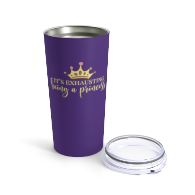 It's Exhausting Being A Princess 20 oz Vacuum-Insulated Tumbler | Gift for woman, girlfriend, wife, daughter