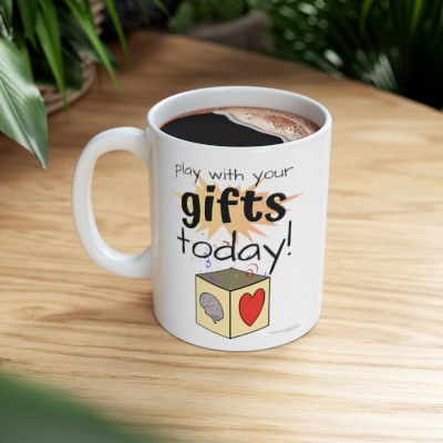 "Play With Your Gifts Today"  11oz Ceramic Mug