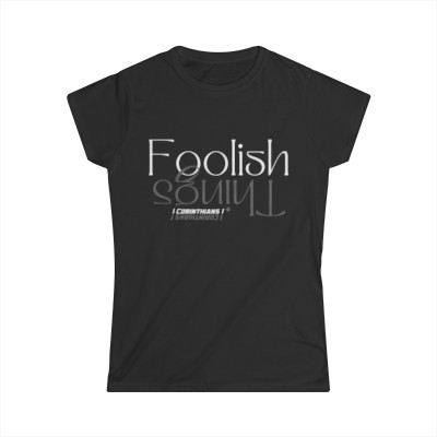 Women's Softstyle Foolish Things Mirror T-Shirt