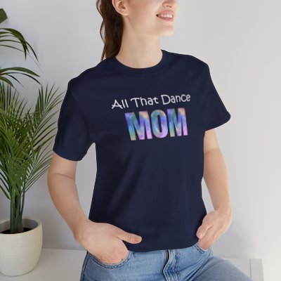 All That Dance Mom Tshirt