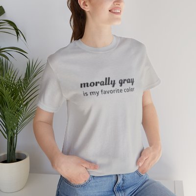 Morally Gray is My Favorite Color Bookish Short Sleeve Tee