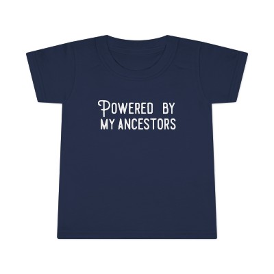 "Powered by my ancestors" Toddler T-shirt