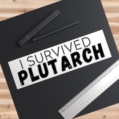 "I Survived Plutarch" Bumper Stickers