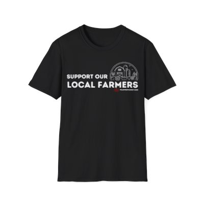 Support Our Local Farmers Unisex T-Shirt