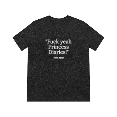 Princess Diaries Ted Lasso Quote Unisex Triblend Tee