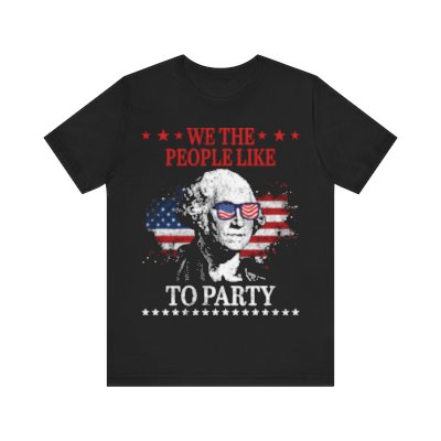 We The People Like To Party Fun Patriotic Unisex T Shirt Short Sleeve Tee