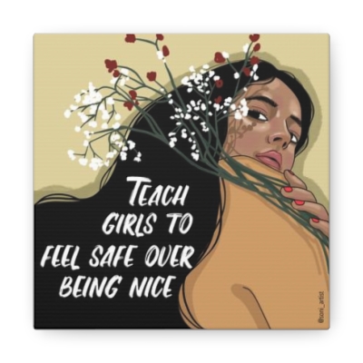 "Feel safe over being nice" Canvas Gallery Wraps