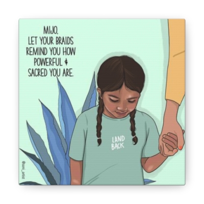 "Mijo let your braids remind you" Canvas Gallery Wraps