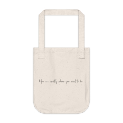 Organic Canvas Where You Need to Be Tote Bag
