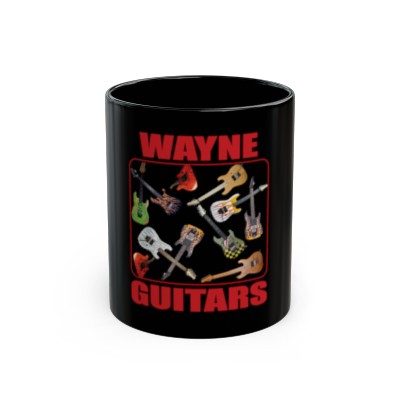 "Wayne Guitars, Guitars ,Guitars " Limited Edition Collector Series!" 11oz Mug