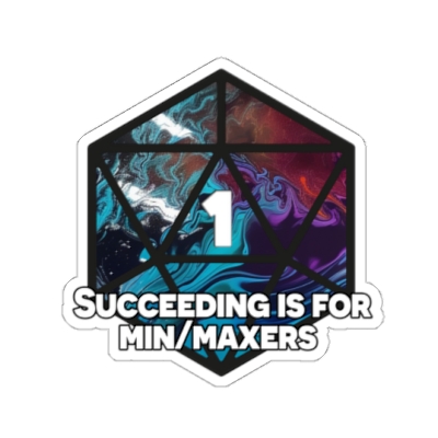 Succeeding is for Min/Maxers - Funny RPG Stickers - various sizes in transparent and white.