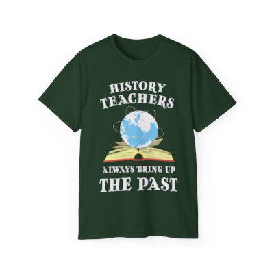 Funny History Teacher Tee Unisex Ultra Cotton Tee, History Teacher Gift