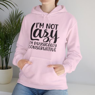 I'm Not Lazy, I'm Physically Conservative Unisex Heavy Blend Hooded Sweatshirt