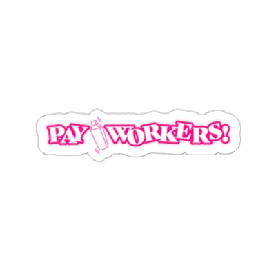 Hot Pink Pay Workers Die Cut Sticker
