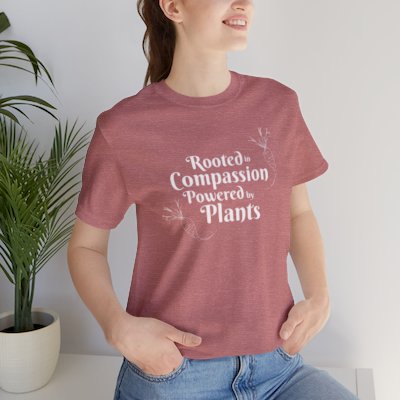 Rooted in Compassion Powered by Plants Shirt