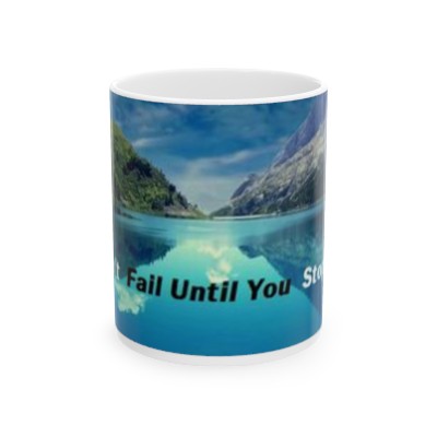 "You Can't Fail..." White Ceramic Mug 11oz