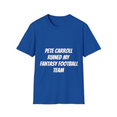 Fantasy Football Shirts: Pete Carroll Ruined My Fantasy Football Team Tee Shirt