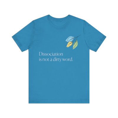 "Dissociation is not a dirty word." Unisex Jersey Short Sleeve Tee