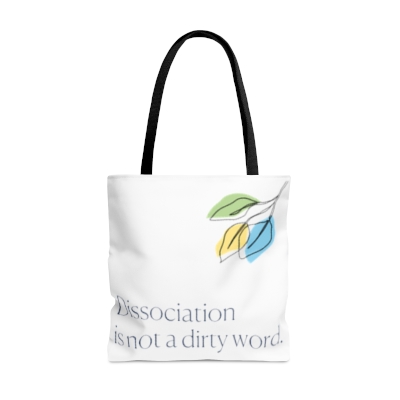 "Dissociation is not a dirty word." Tote Bag (AOP)