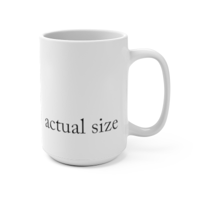 “actual size” Mug 15oz
