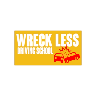 Wreck Less Driving School - 7" Bumper Stickers