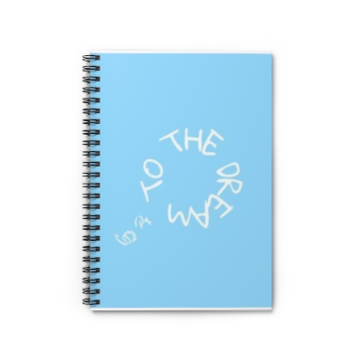 ‘To The Dream’ - Spiral Notebook
