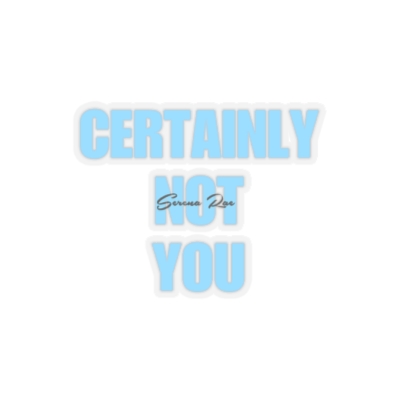 ‘Certainly Not You’ - Sticker 