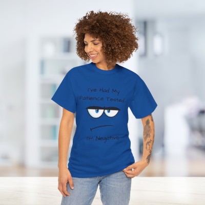 I've Had My Patience Tested. I'm Negative. - Unisex Heavy Cotton Tee