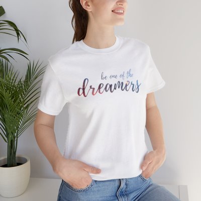 Be One of the Dreamers Adult Unisex Jersey Short Sleeve Tee