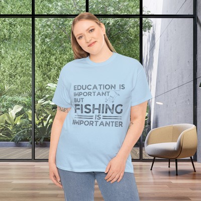 Education Is Important But Fishing Is Importanter. - Unisex Heavy Cotton Tee