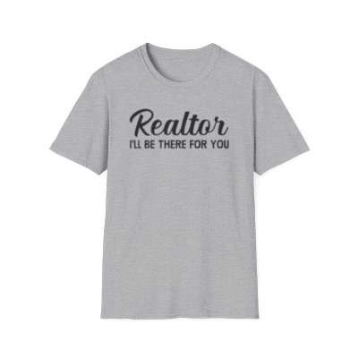 Realtor Tee - Realtor I'll be there for you