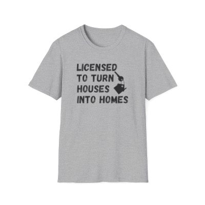 Realtor Tee - licensed to turn houses into homes