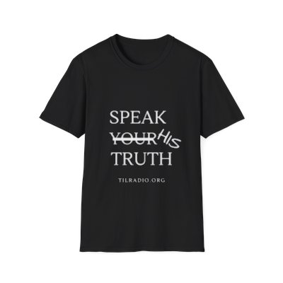 Speak His Truth - Unisex Softstyle T-Shirt