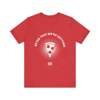 After This We're Getting Pizza - Adult T-shirt