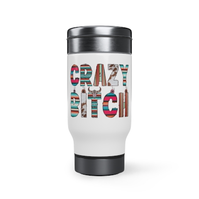 Crazy Bitch Stainless Steel Travel Mug with Handle, 14oz