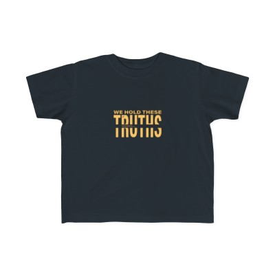 We Hold these Truths | Toddler's Fine Jersey Tee