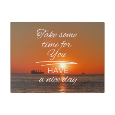 Take Some Time For You Matte Canvas, Stretched, 0.75"