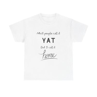 "Most People Call It YAT But I call It Home" Unisex Heavy Cotton Tee
