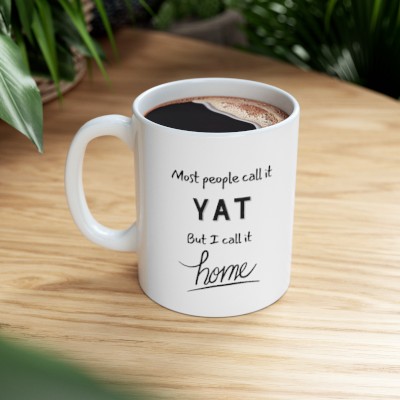 "Most People Call It YAT But I call It Home" Ceramic Mug 11oz