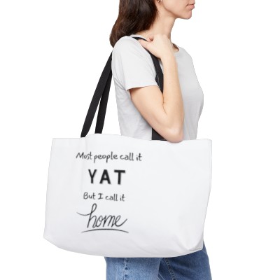 "Most People Call It YAT But I call It Home" Weekender Tote Bag