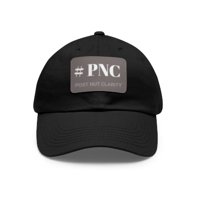 #PNC "Post Nut Clarity" - Dad Hat with Leather Patch (Rectangle)