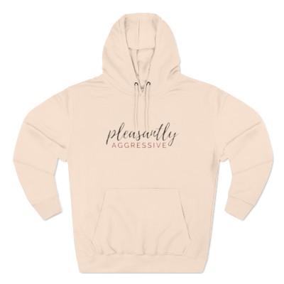 Pleasantly Aggressive Unisex Pullover Hoodie