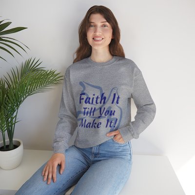 Faith It Till You Make It -- Unisex Heavy Blend™ Crewneck Sweatshirt