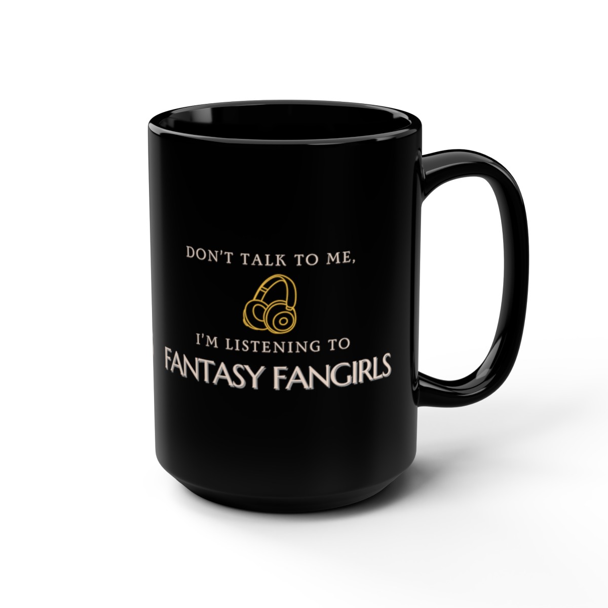 Don't Talk to Me, I'm Listening to Fantasy Fangirls (Black) product thumbnail image
